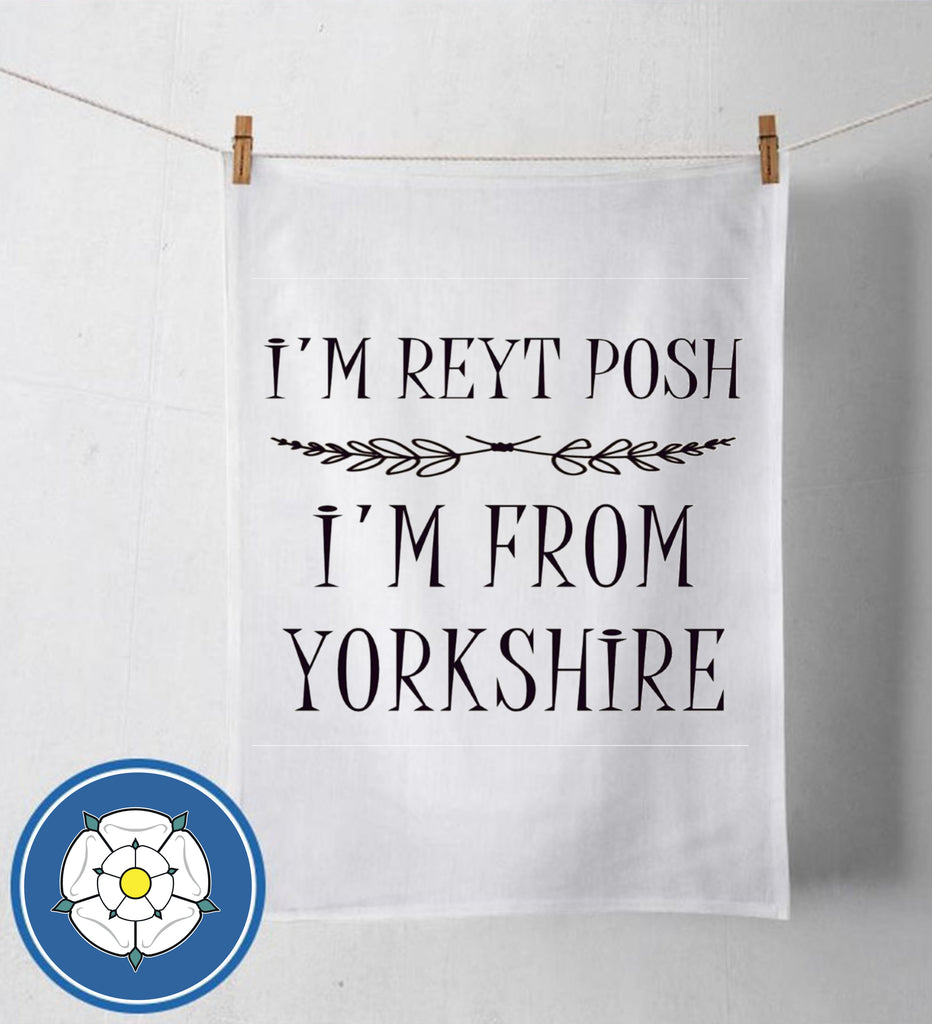 I'm Reyt Posh Tea Towel