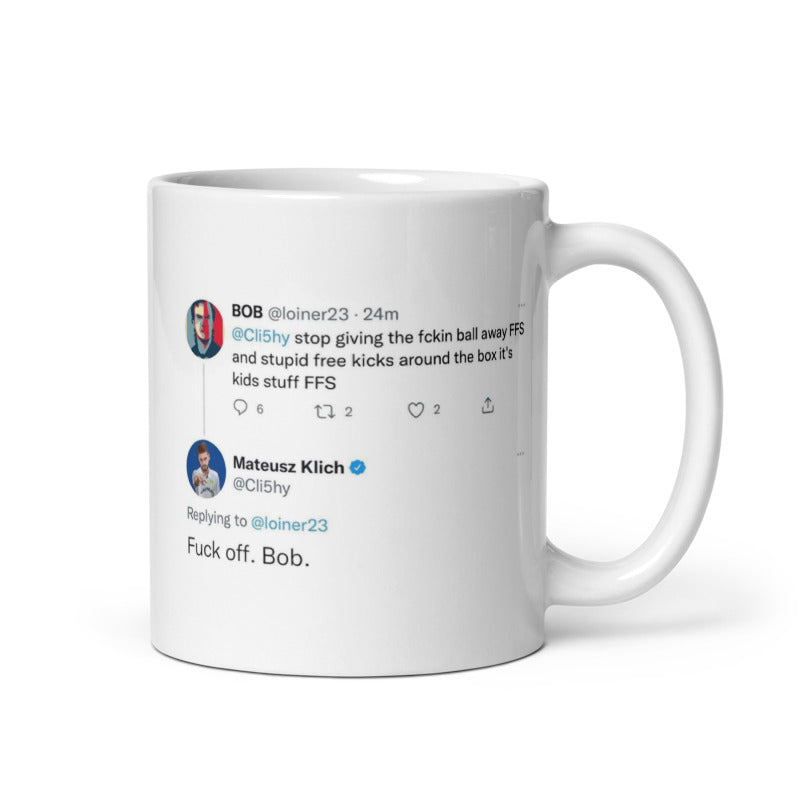 Mateusz Klich Fuck off Bob Mug (full tweet)