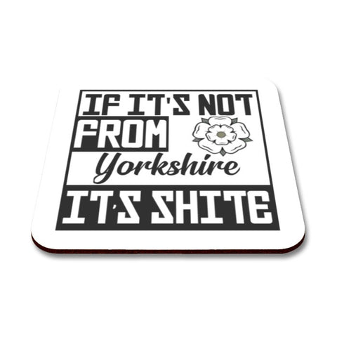 If It's Not From Yorkshire Coaster