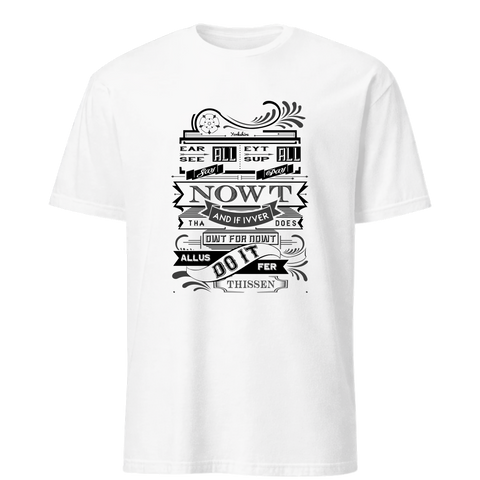 'Ear all, See all, Say nowt. Eyt all, Sup all, Pay nowt T-Shirt