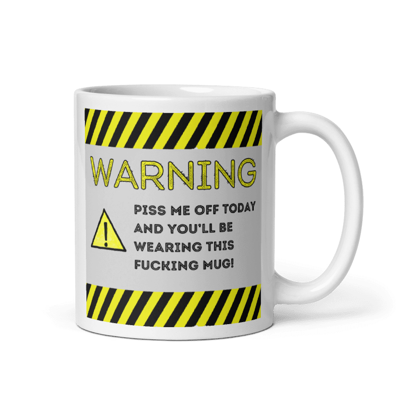 Warning P*ss Me Off Mug