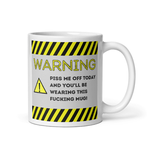 Warning P*ss Me Off Mug