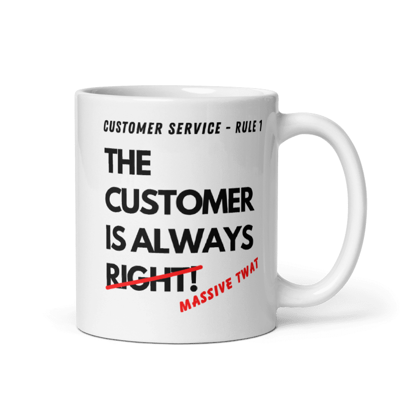 The Customer Is Always Right Mug