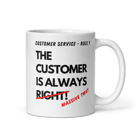 The Customer Is Always Right Mug