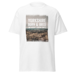 Yorkshire Born & Bred Wi Nowt Teken Owt T-Shirt