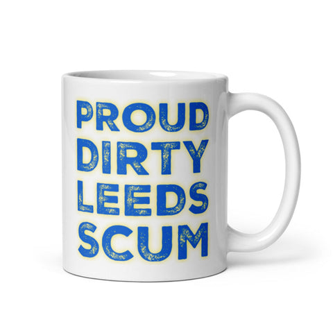 Proud Dirty Leeds Scum