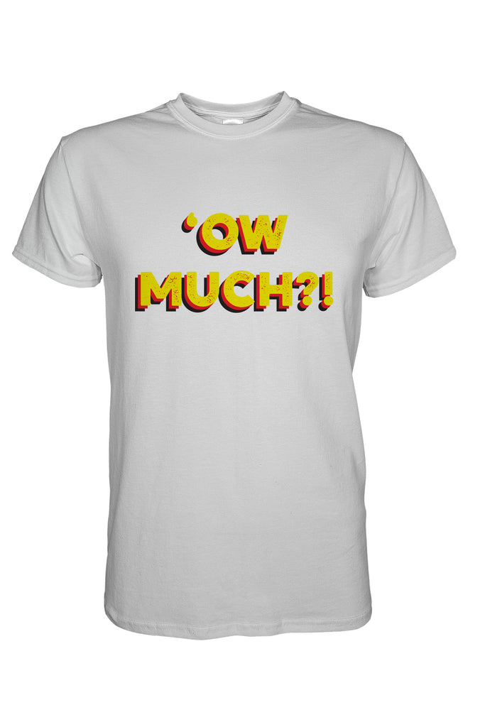'Ow Much?! T-Shirt