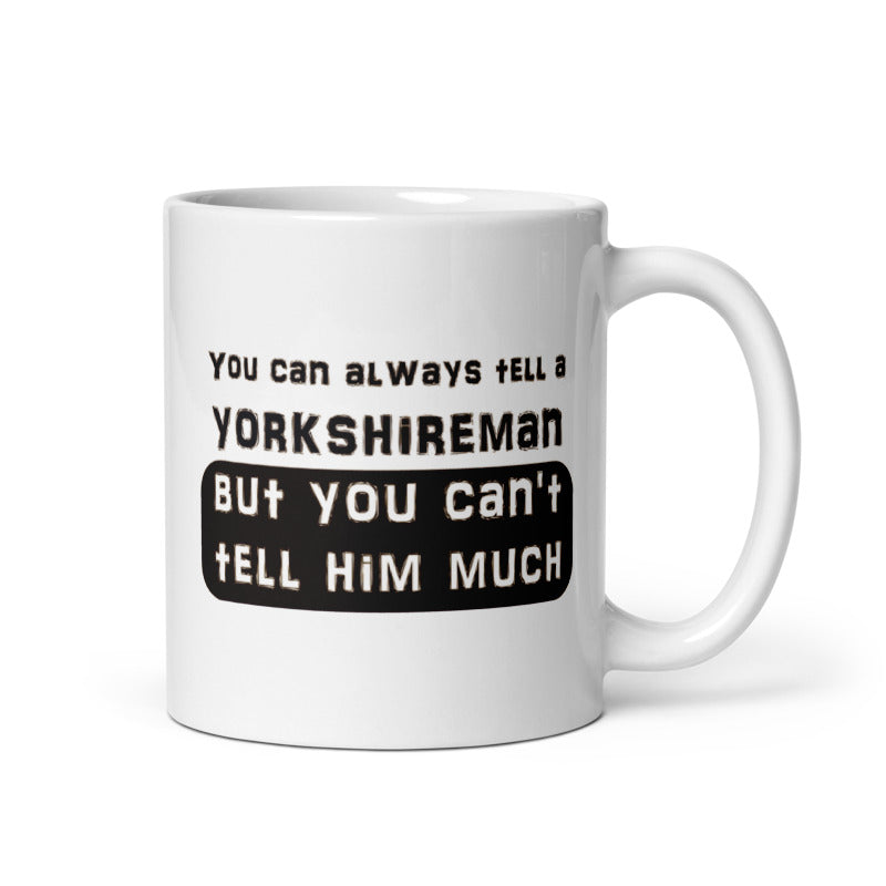 You Can Always Tell A Yorkshireman Mug